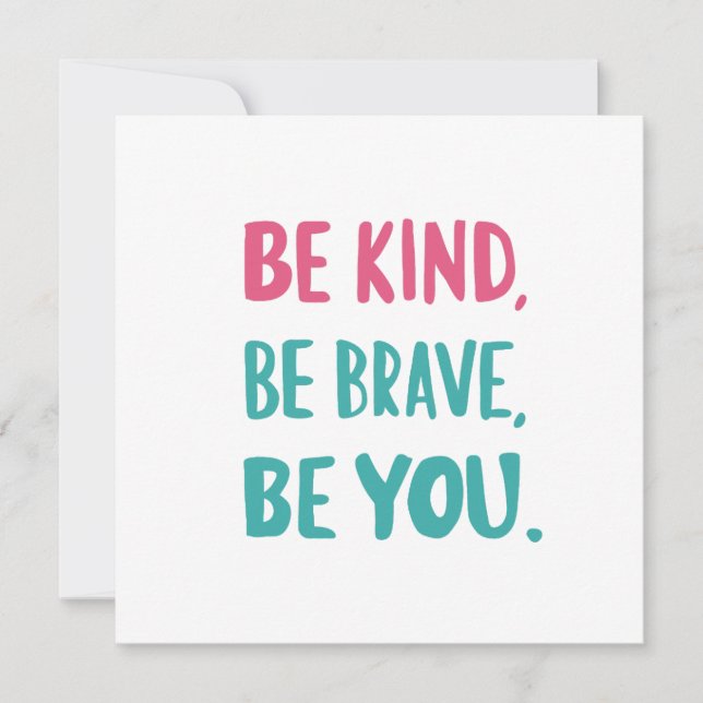 be kind be brave be you, inspirational quotes  (Frente)