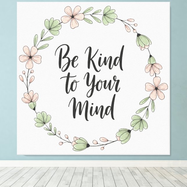 Be Kind to Your Mind – Pastel Floral Canvas Wall A (Insitu(piso de madeira))