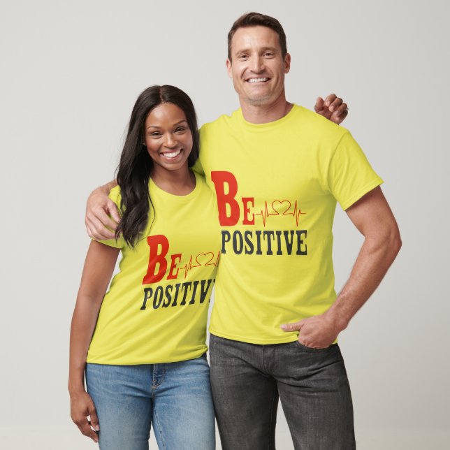 Be Positive - Inspirational Motivational T-Shirt D (Unissex)