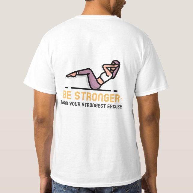 Be Stronger Than Your Strongest Excuse T-Shirt (Verso)