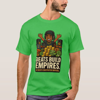 Beats Build Empires – Music Producer T-Shirt