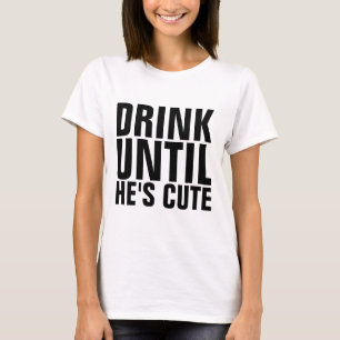 BEBA ATÉ ELE SER BONITA t-shirts engraçadas