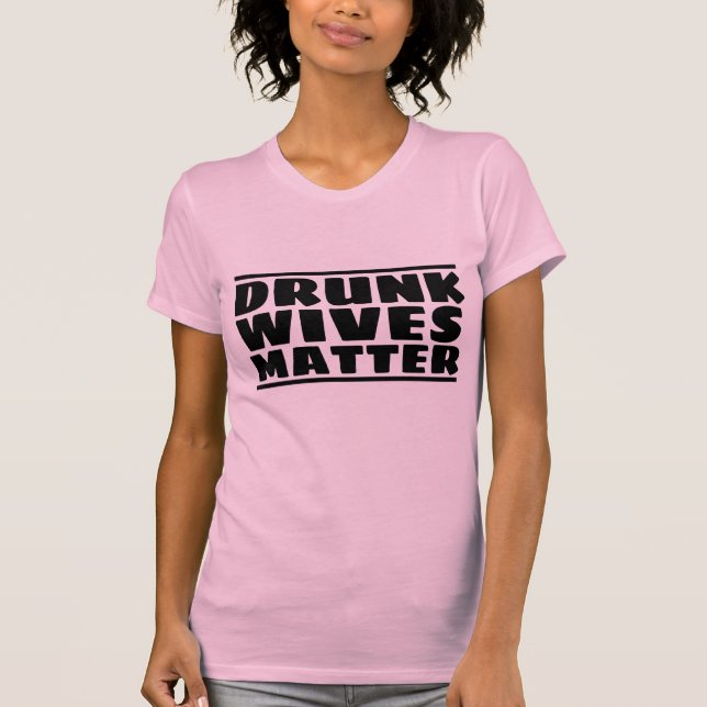 BEBADO WIVES MATTER FUNNY WIFE T-SHIRTS (Frente)