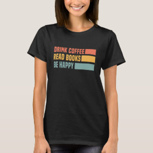 Beber Café Ler Livros Seja Feliz Camisa Café Amor