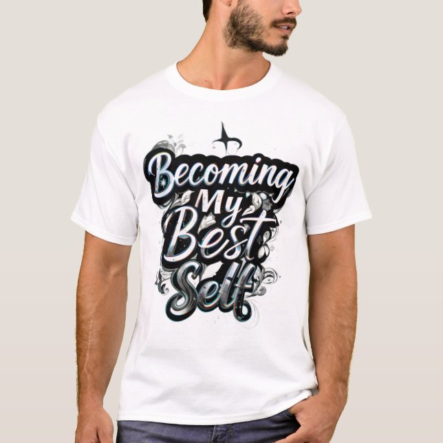 Becoming My Best Self Motivational Quote T-Shirt | (Frente)