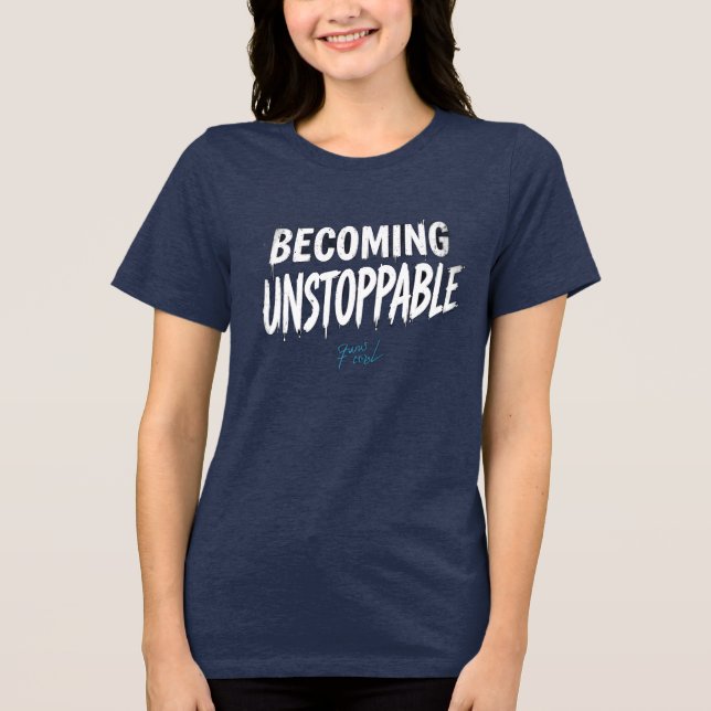 Becoming Unstoppable Motivational Women’s T-Shirt (Frente)