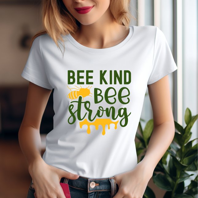 Bee Kind Bee Strong T-Shirt (Criador carregado)