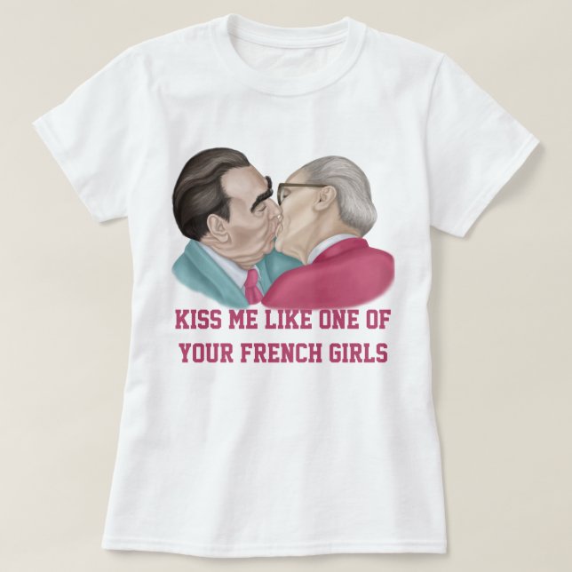 Beije-me como uma das suas moças francesas T-Shirt (Frente do Design)