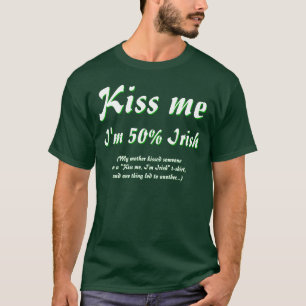Beije-me, mim são t-shirt irlandês de 50%