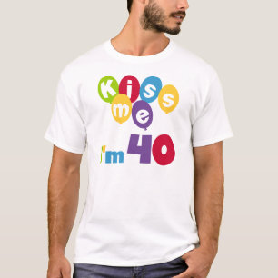 Beije-me que eu sou 40 t-shirt e presentes do