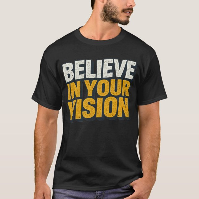 Believe In Your Vision Motivational Men’s T-Shirt  (Frente)