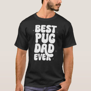 Best Pug Pai Ever T-Shirt - Engraçado Pug Lover Gi