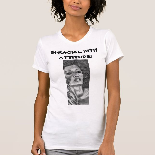 BI-RACIAL COM ATITUDE! Camiseta (Frente)
