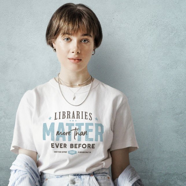 Bibliotecas importam mais do que nunca de T-shirt (Criador carregado)