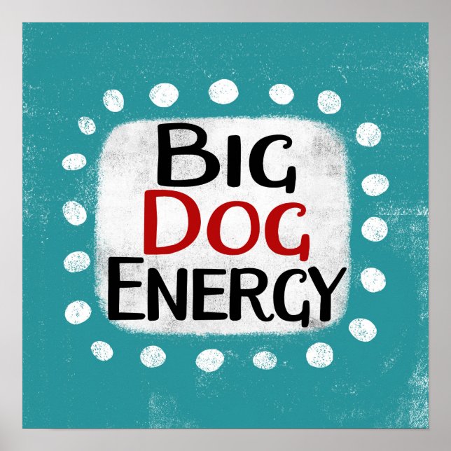 Big Dog Energy Poster Wall Art (Frente)