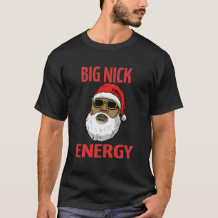 Big Nick Energy Camisa Papais noeis Negros African