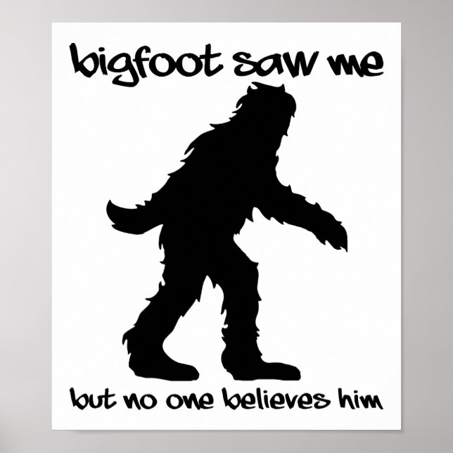 Bigfoot Me Viu Poster Engraçado (Frente)