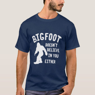 Bigfoot não acredita em você uma ou outra camisa