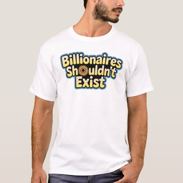 Bilionários Não Deveriam Existir - Camiseta (Frente)
