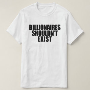 Bilionários não deveriam existir camisetas