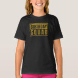 Birthday Squad T-Shirt<br><div class="desc">Birthday Squad</div>