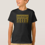 Birthday Squad T-Shirt<br><div class="desc">Birthday Squad</div>