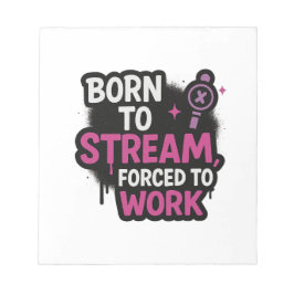Bloco De Notas Born to Stream Forced to Work Notepad | Funny Game
