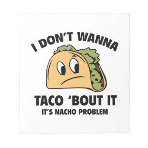 Bloco De Notas Eu não quero Taco sobre isso. É o problema de Nach