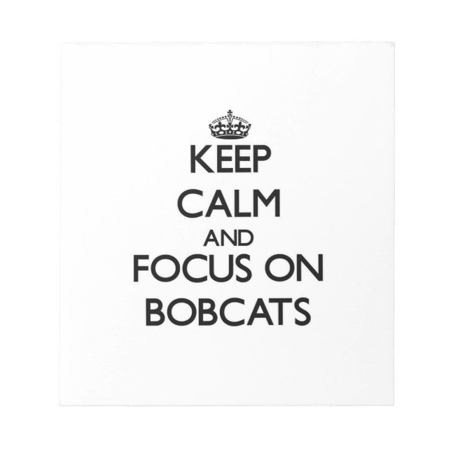 Bloco De Notas Fique calmo e concentre-se em Bobcats (Frente)