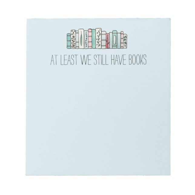 Bloco De Notas Pelo Menos Ainda Temos Livros (Frente)