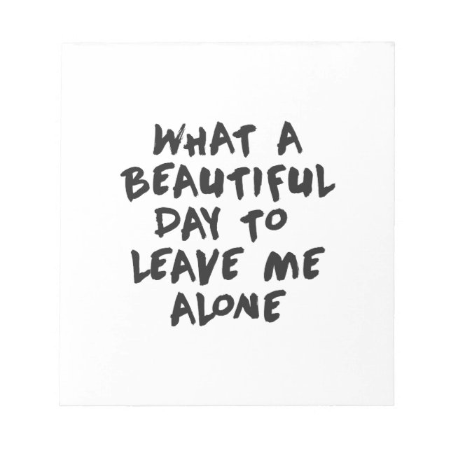 Bloco De Notas Que belo dia para me deixar em paz (Frente)