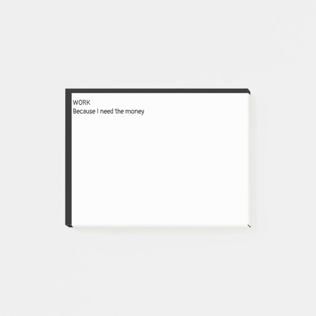 Bloco De Notas Trabalho porque preciso do dinheiro (Frente)