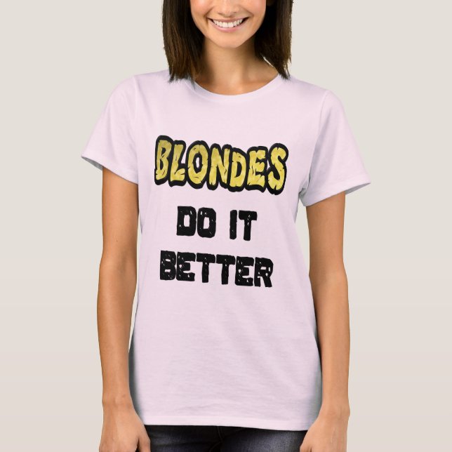 Blondes Do It Better Camiseta Feminina (Frente)