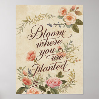 Bloom Where You Are Planted Vintage Quote Poster