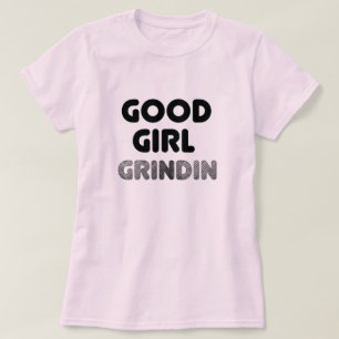 Boa Garota Grindin T-Shirt