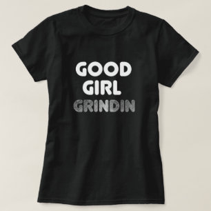 Boa Garota Grindin T-Shirt