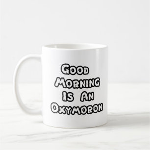 Boa Manhã É Um Oxímoro - Uma Caneca De Café - Bran