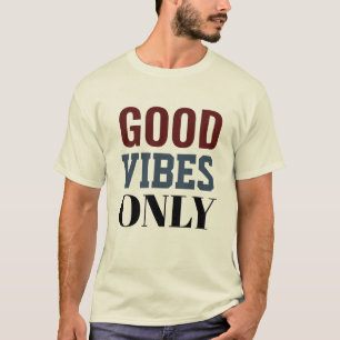 Boas vibrações apenas t-shirt