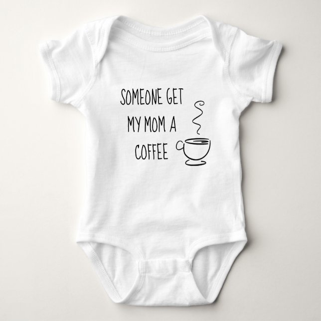 Body Para Bebê Alguém obtem a minha mamã um café (Frente)