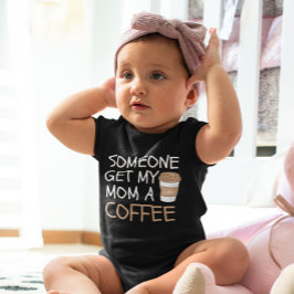 Body Para Bebê Alguém traga um café legal para a minha mãe