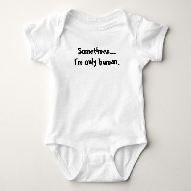 Body Para Bebê Às vezes... eu sou apenas humano (Frente)