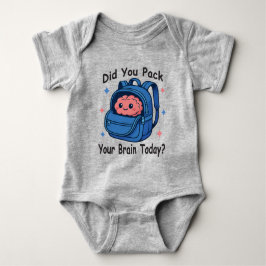 Body Para Bebê Cute “Did You Pack Your Brain Today?” Brain Pun