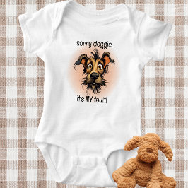 Body Para Bebê Desculpe, Doggie. É minha culpa, engraçado.