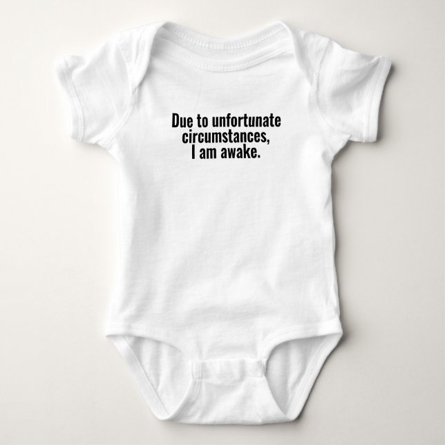 Body Para Bebê Devido a circunstâncias infelizes, estou acordado. (Frente)