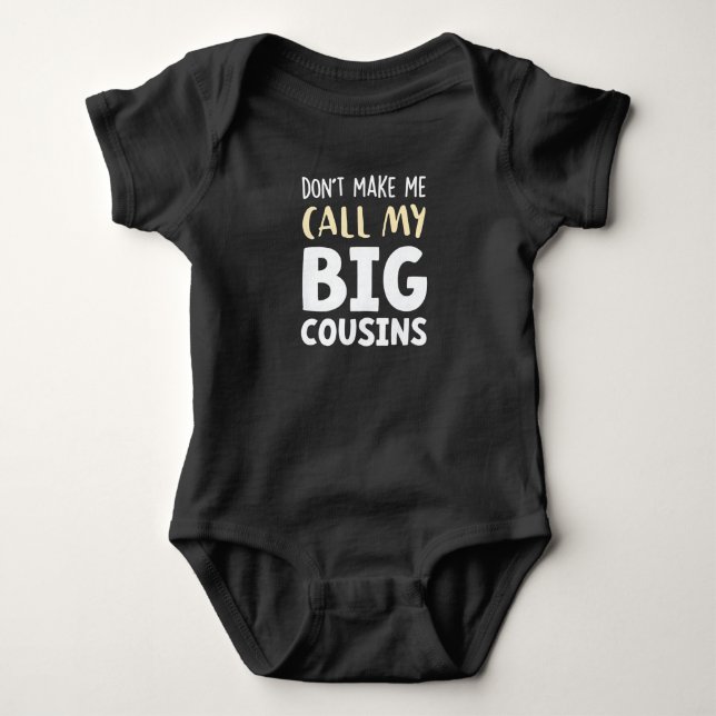 Body Para Bebê Don't Make Me Call My Big Cousins!,Cute gift Baby  (Frente)