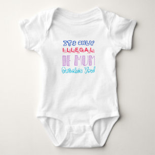Body Para Bebê É Ilegal Apenas Se a Mamãe Te Apanhar Body de Bebê
