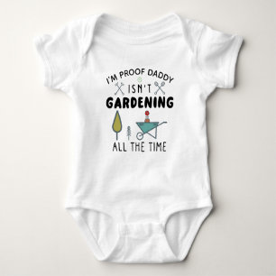 Body Para Bebê Engraçado eu ser Prova de Pai não é jardinagem o t