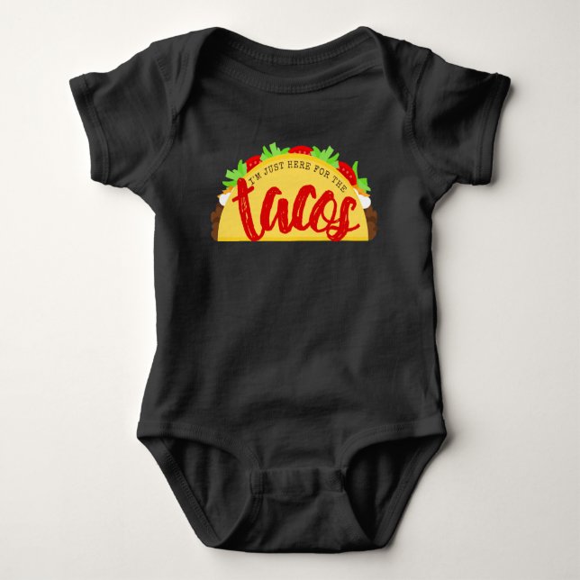 Body Para Bebê Estou aqui pelos Tacos (Frente)