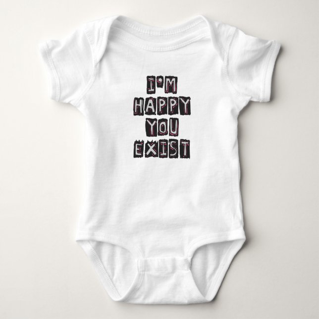 Body Para Bebê Estou feliz que você exista (Frente)