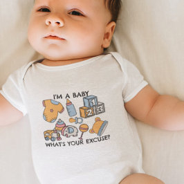 Body Para Bebê Eu sou um bebê, qual é a sua desculpa?